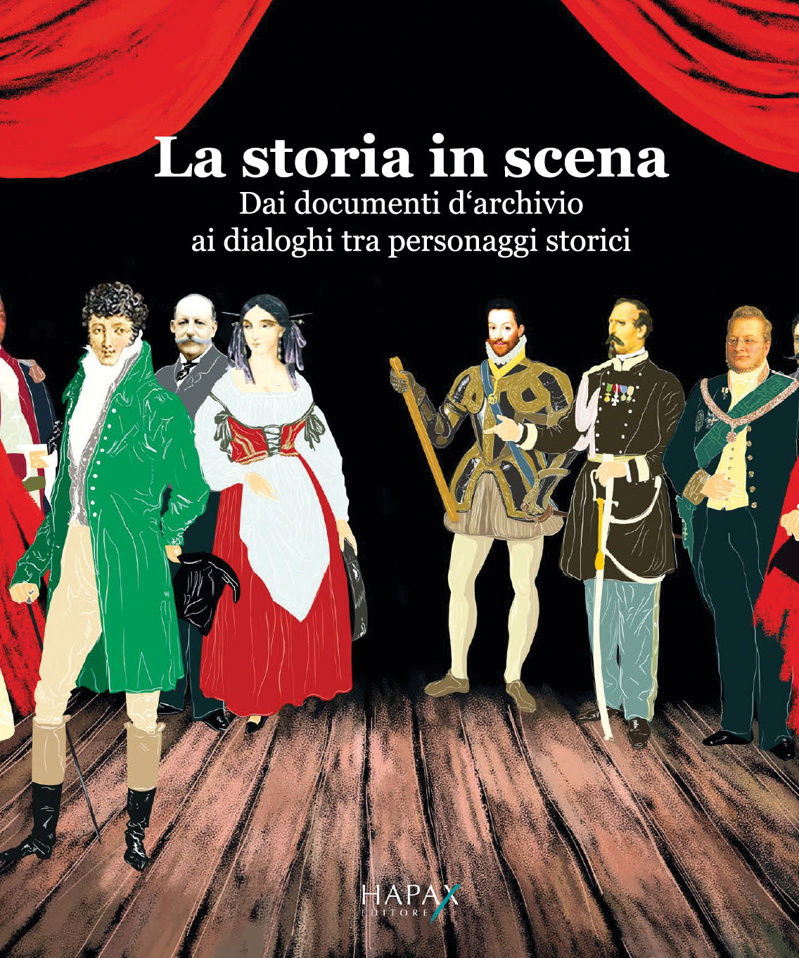 La storia in scena. Dai documenti d'archivio ai dialoghi tra personaggi storici