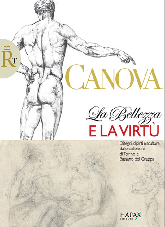 Canova - La bellezza e la virtù. Disegni, dipinti e sculture dalle collezioni di Torino e Bassano del Grappa