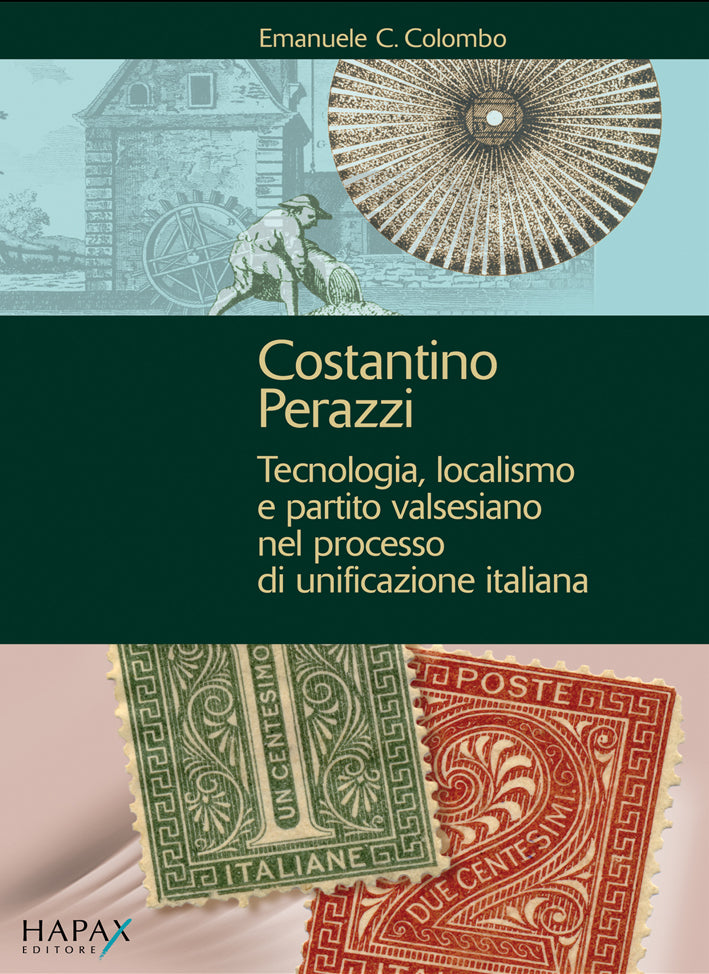 Costantino Perazzi. Tecnologia, localismo e partito valsesiano nel processo di unificazione italiana
