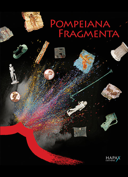 Pompeiana fragmenta. Conoscere e conservare (a) Pompei. Indagini archeologiche, analisi diagnostiche e restauri